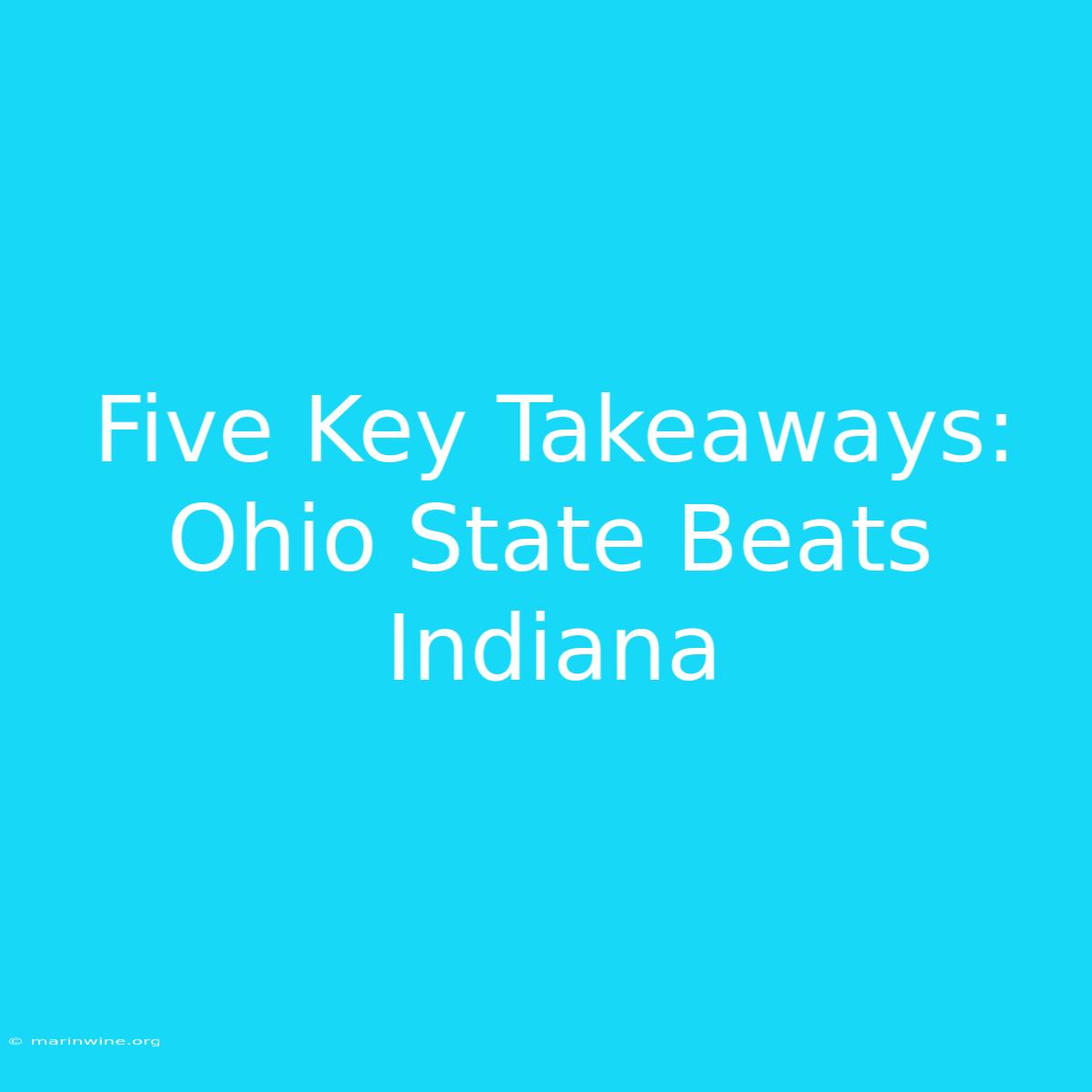 Five Key Takeaways: Ohio State Beats Indiana