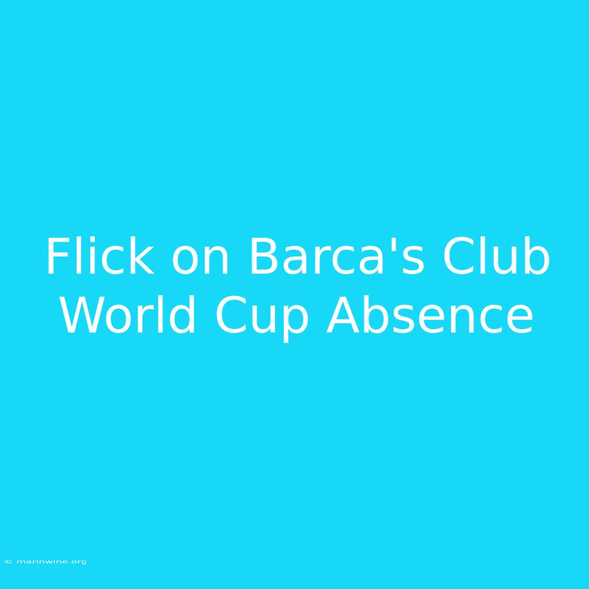 Flick On Barca's Club World Cup Absence