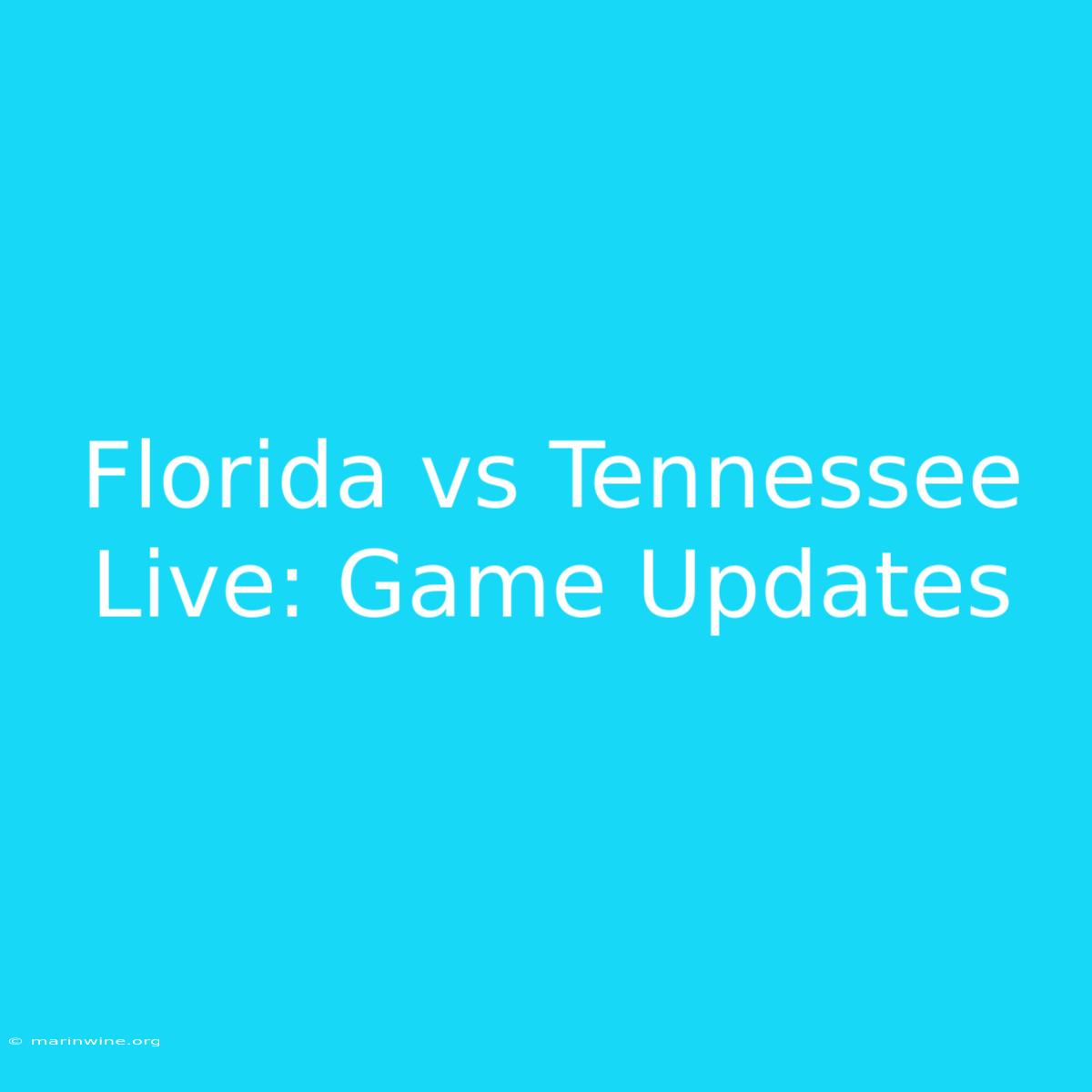 Florida Vs Tennessee Live: Game Updates