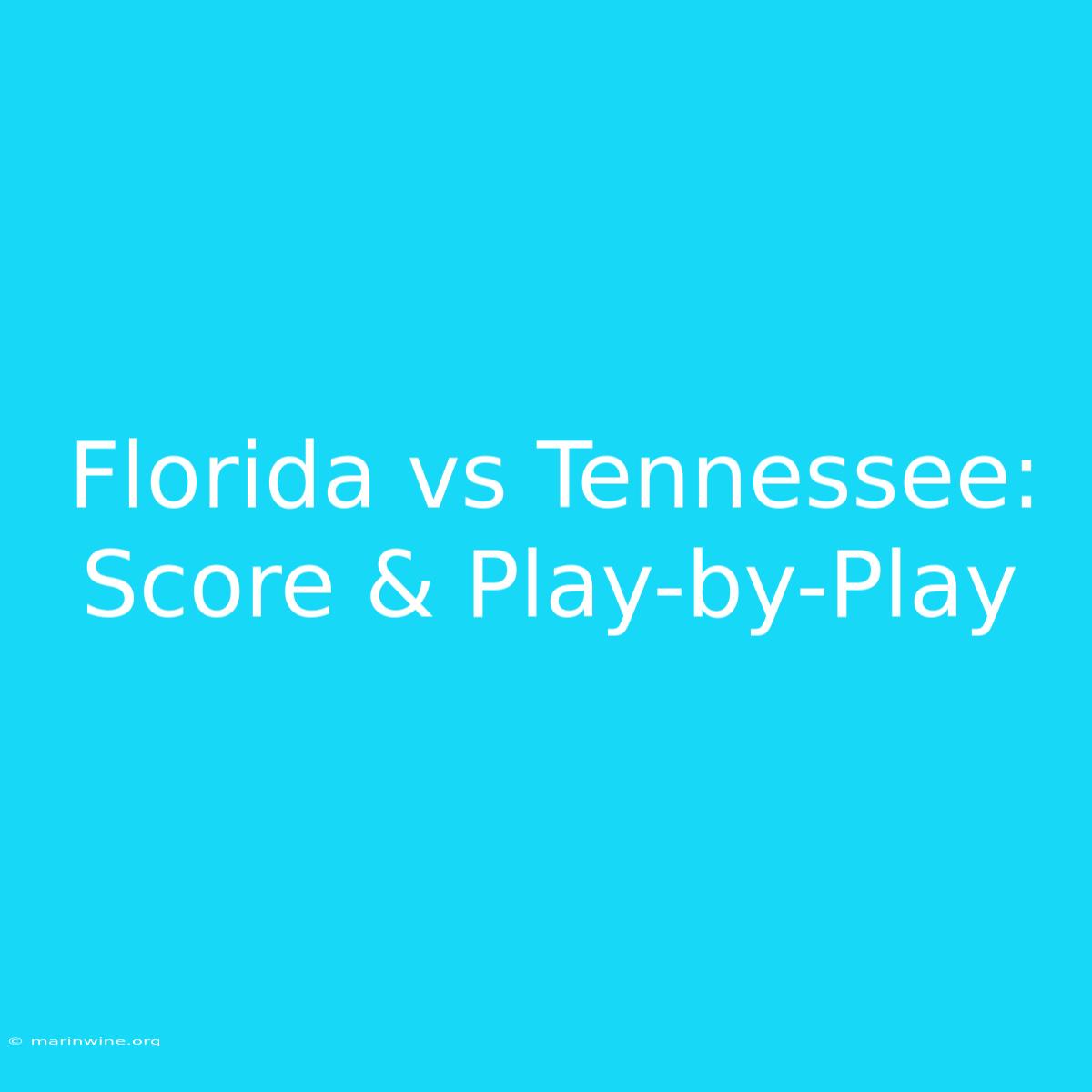 Florida Vs Tennessee: Score & Play-by-Play 