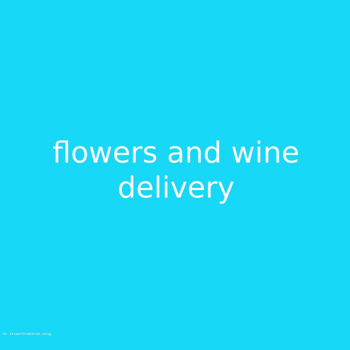 Flowers And Wine Delivery