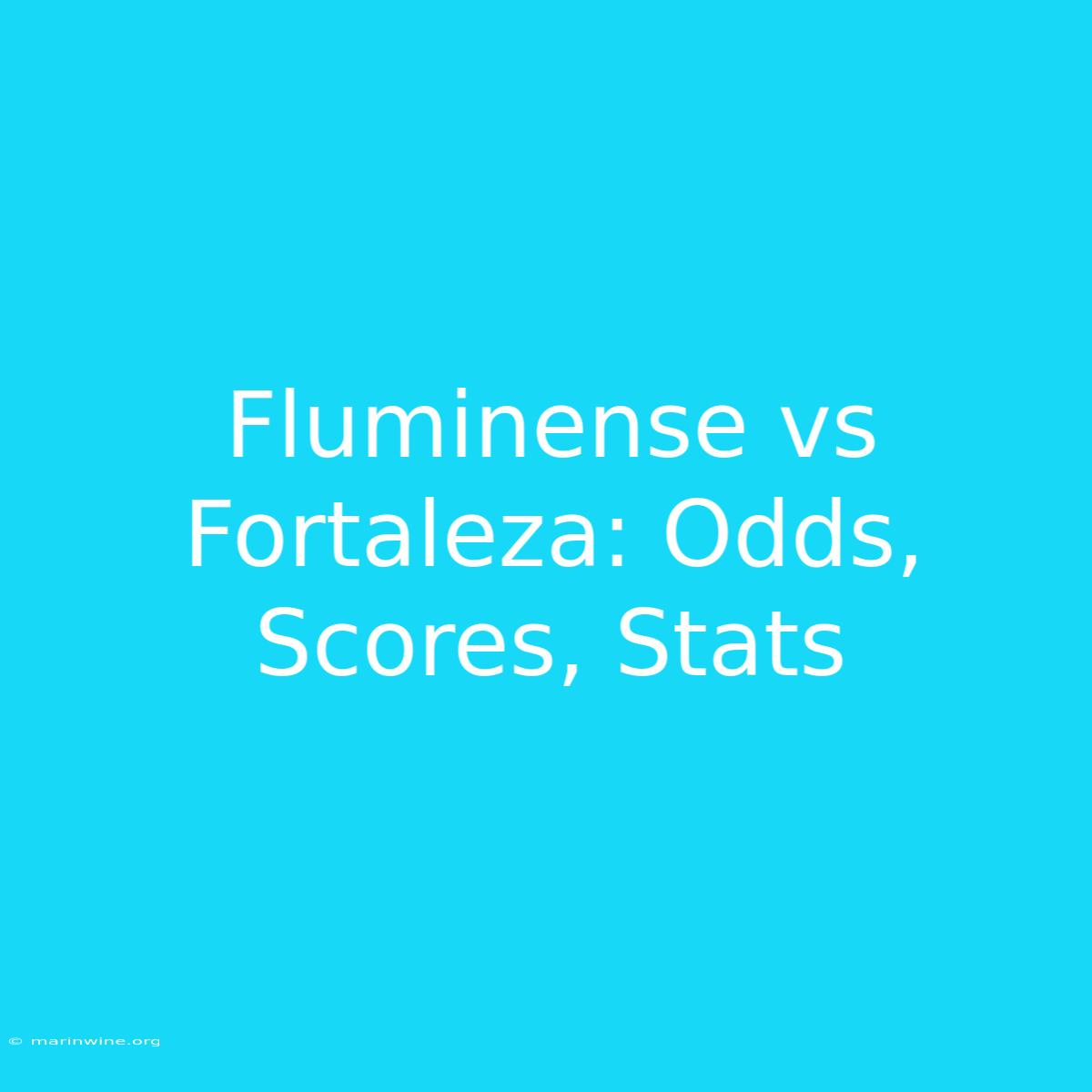 Fluminense Vs Fortaleza: Odds, Scores, Stats