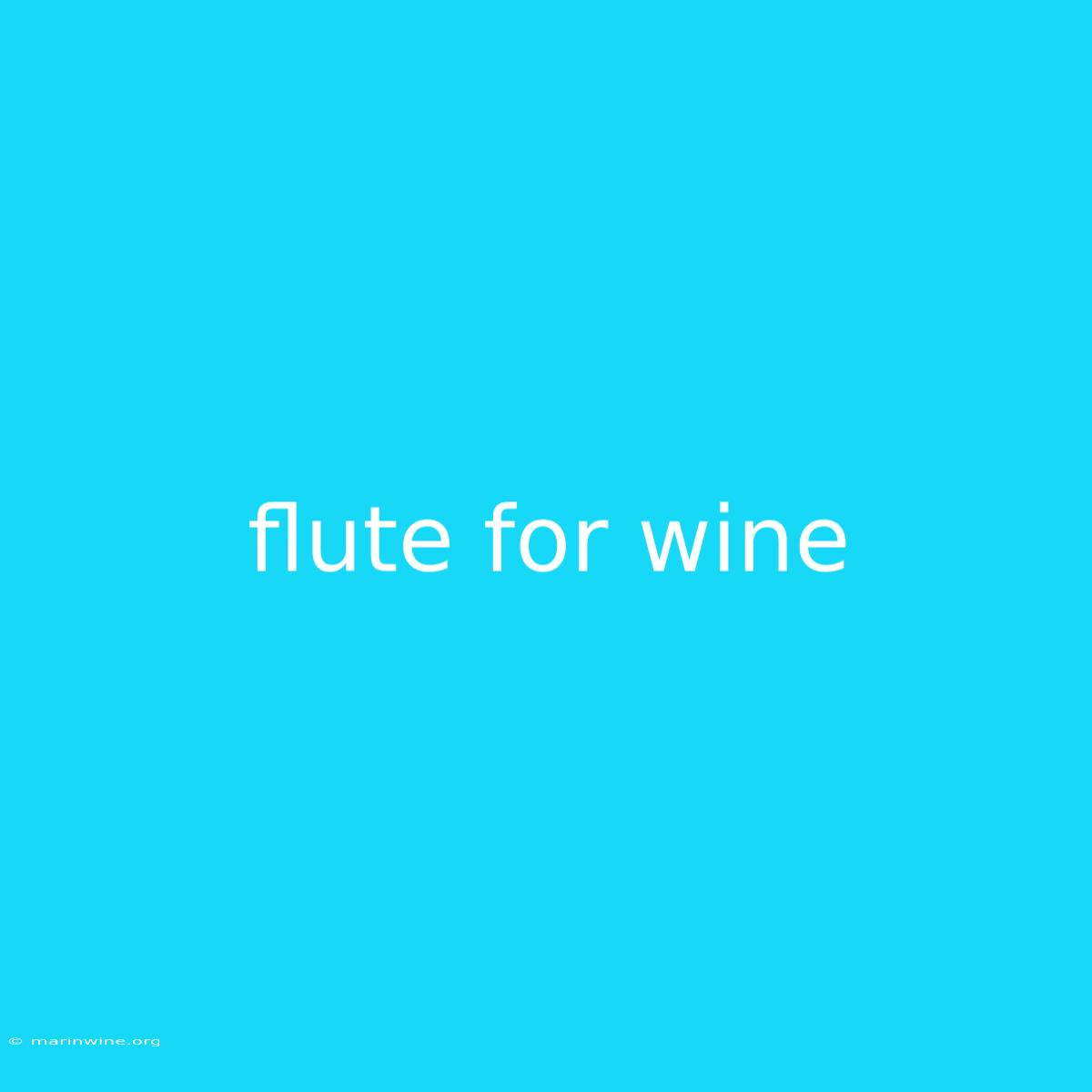 Flute For Wine