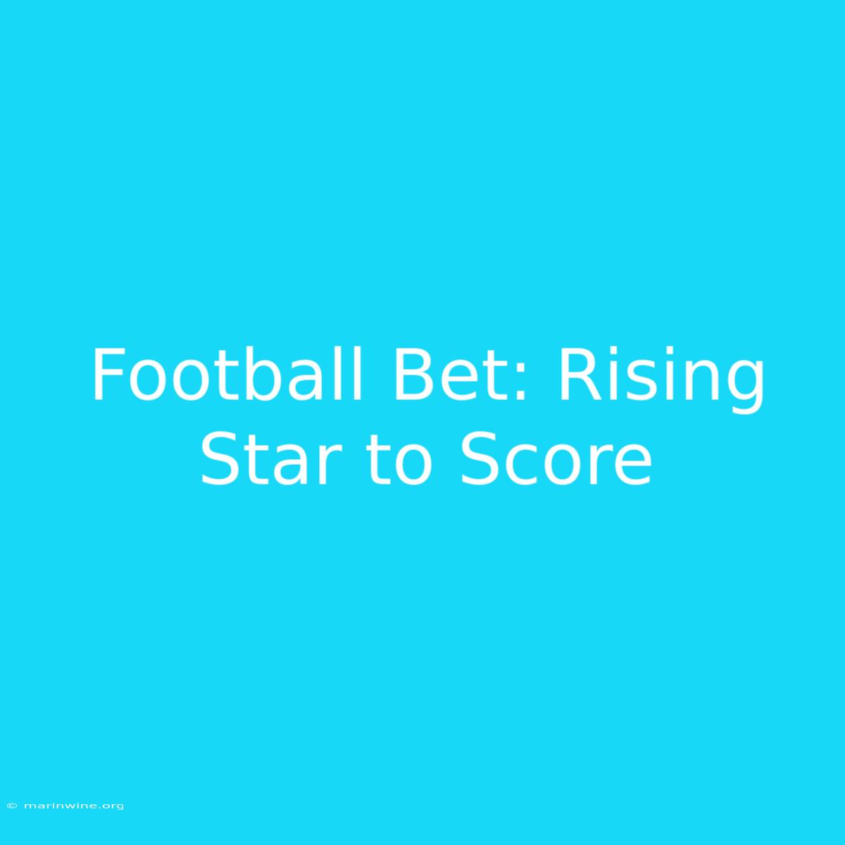 Football Bet: Rising Star To Score