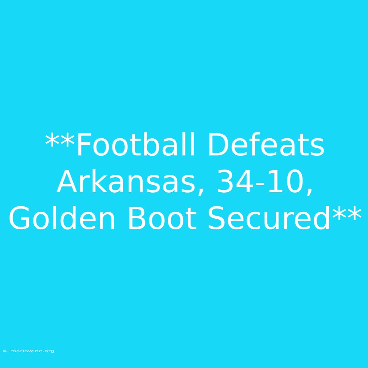 **Football Defeats Arkansas, 34-10, Golden Boot Secured** 