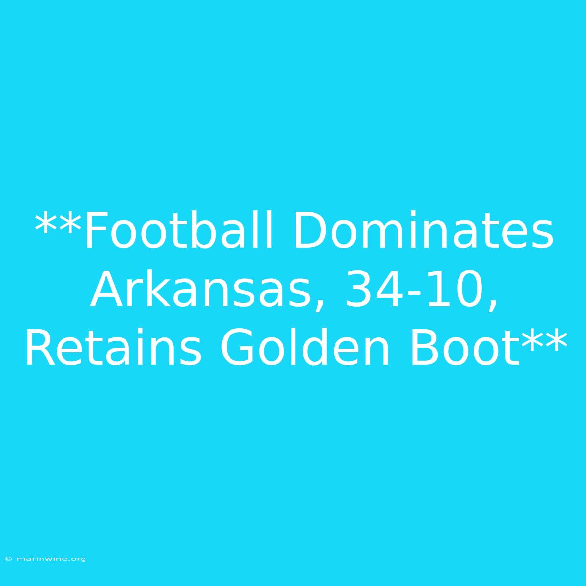 **Football Dominates Arkansas, 34-10, Retains Golden Boot** 