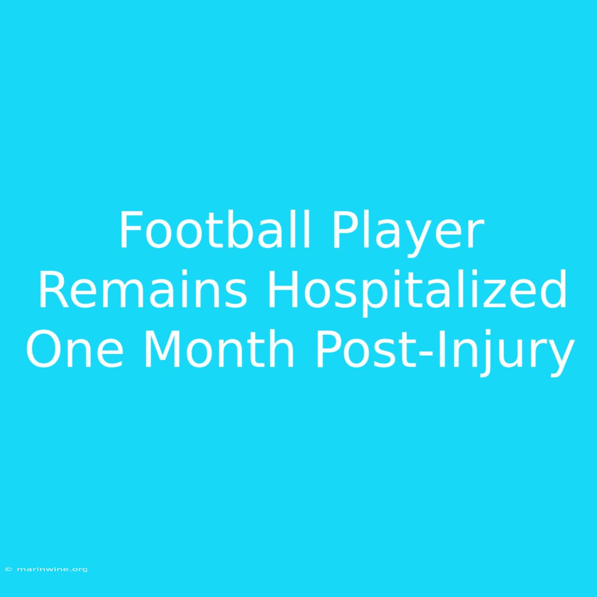 Football Player Remains Hospitalized One Month Post-Injury