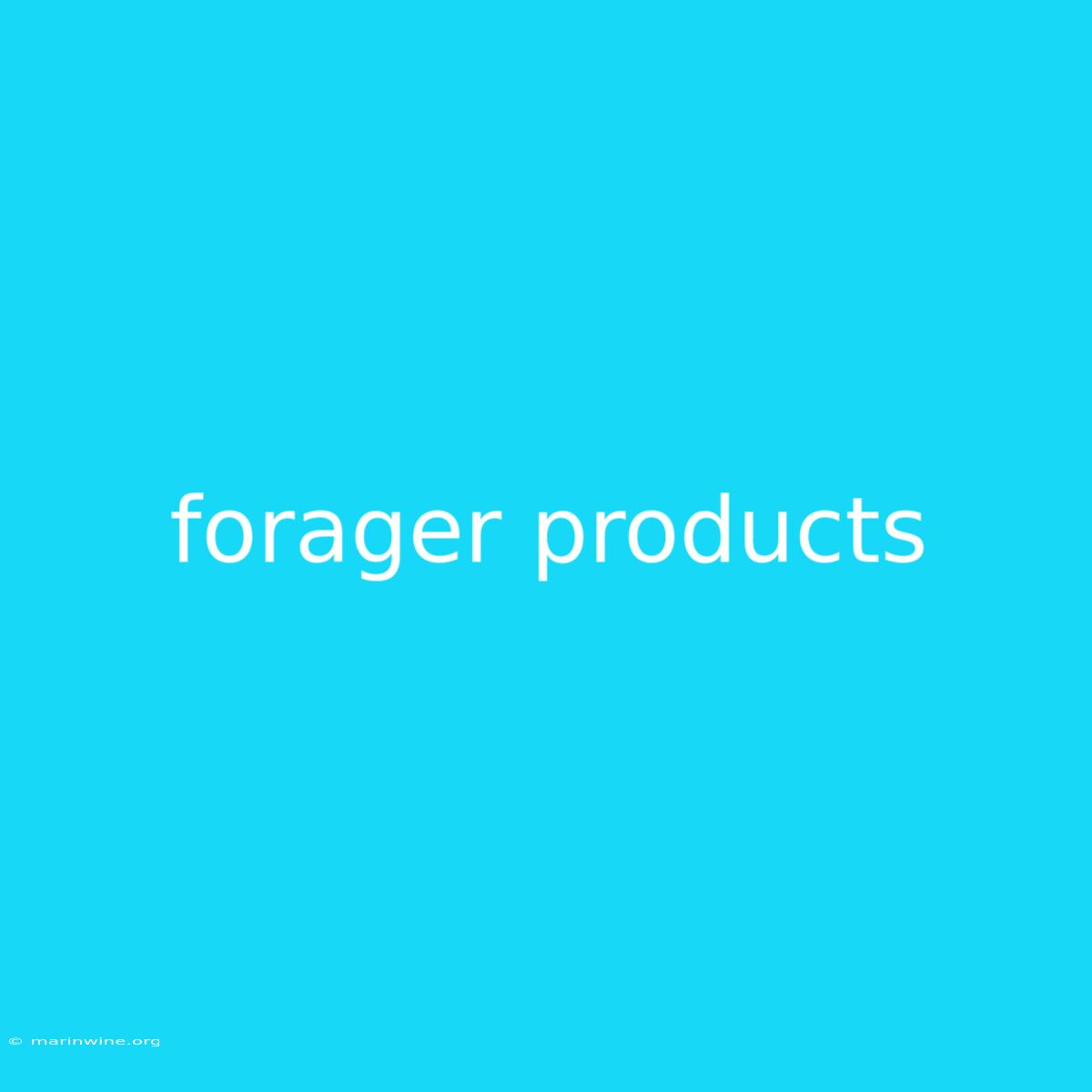 Forager Products