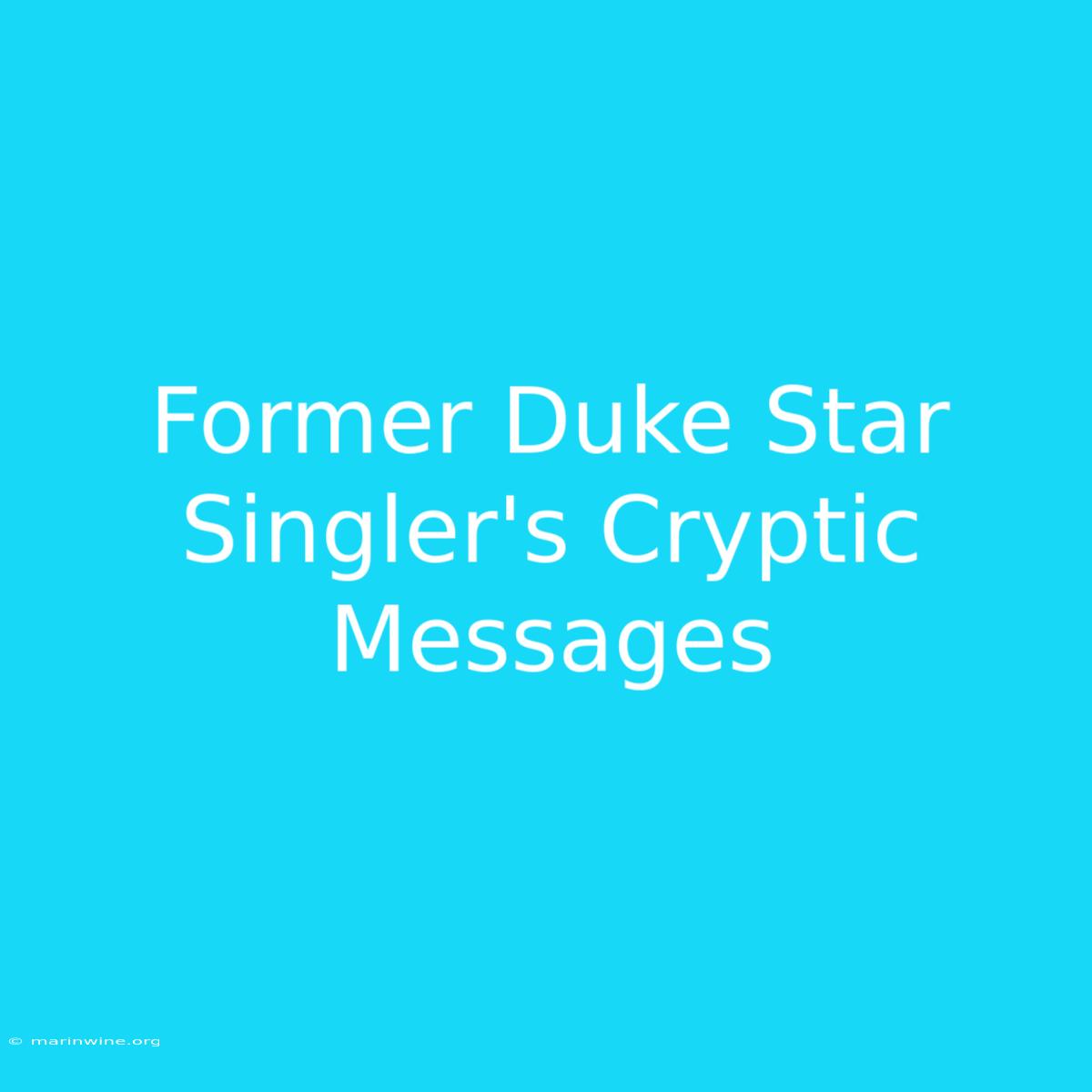 Former Duke Star Singler's Cryptic Messages 