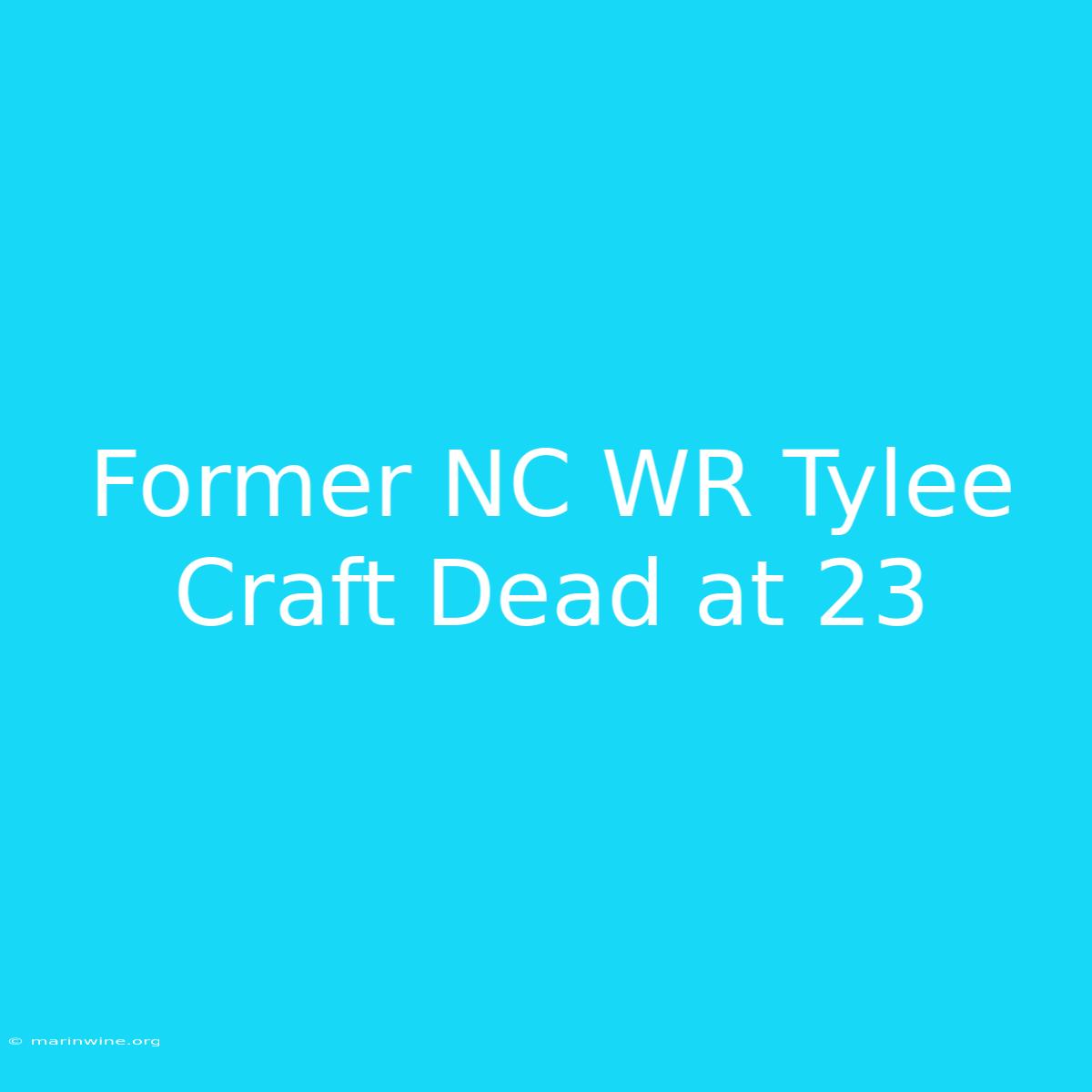 Former NC WR Tylee Craft Dead At 23 