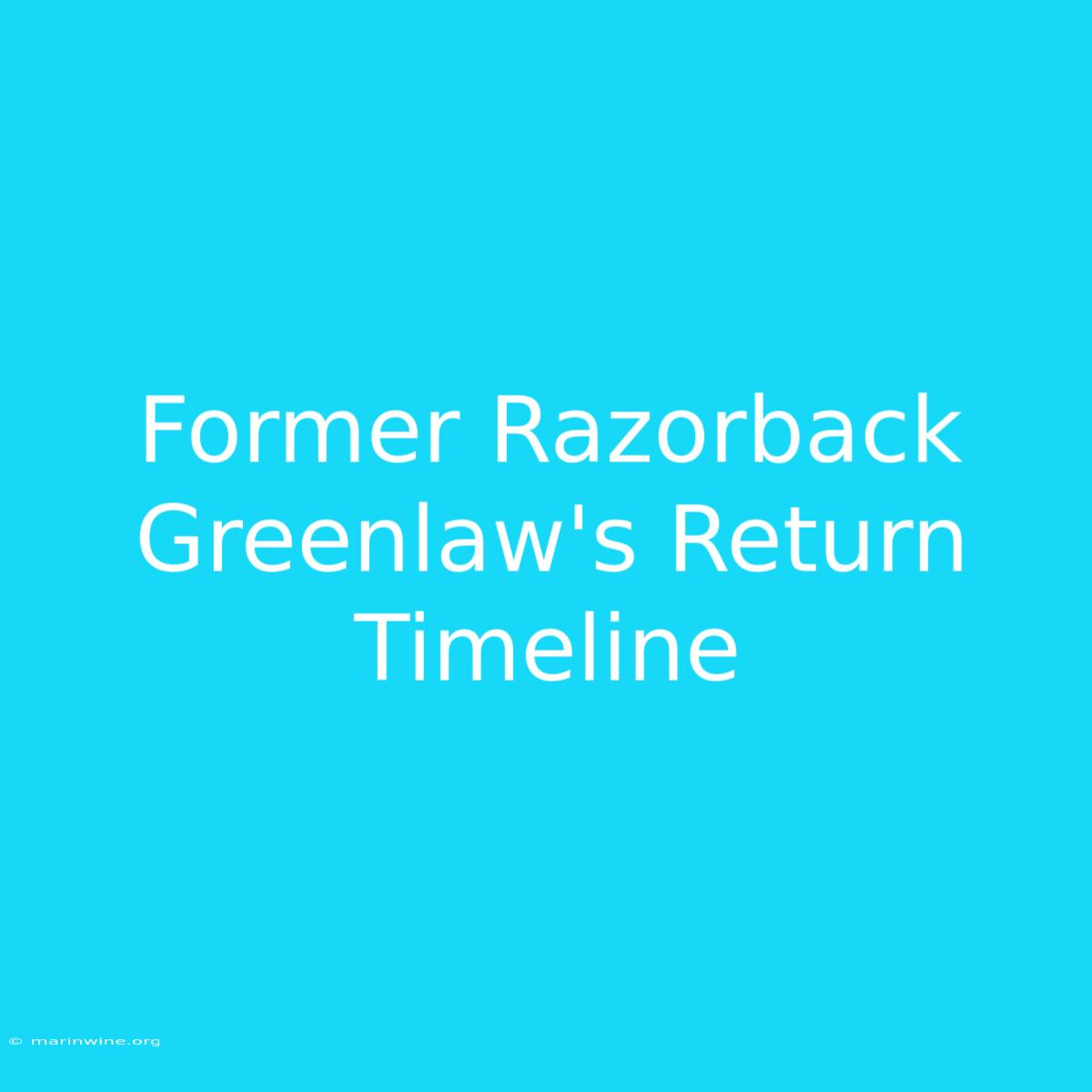 Former Razorback Greenlaw's Return Timeline