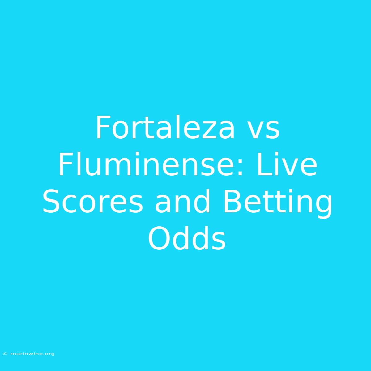 Fortaleza Vs Fluminense: Live Scores And Betting Odds