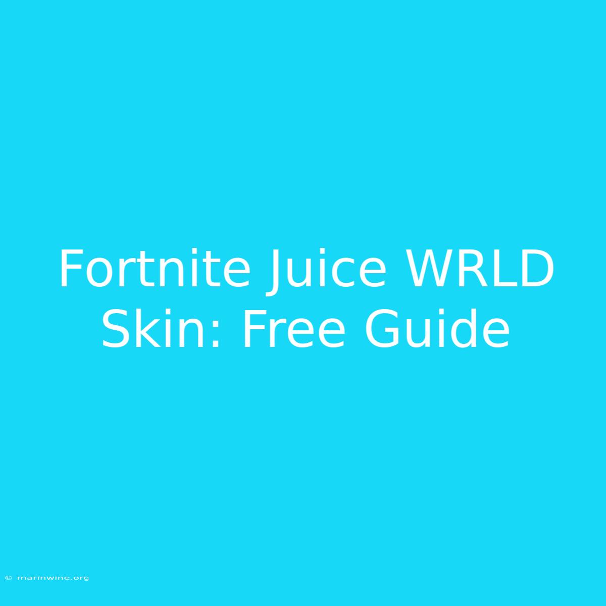 Fortnite Juice WRLD Skin: Free Guide