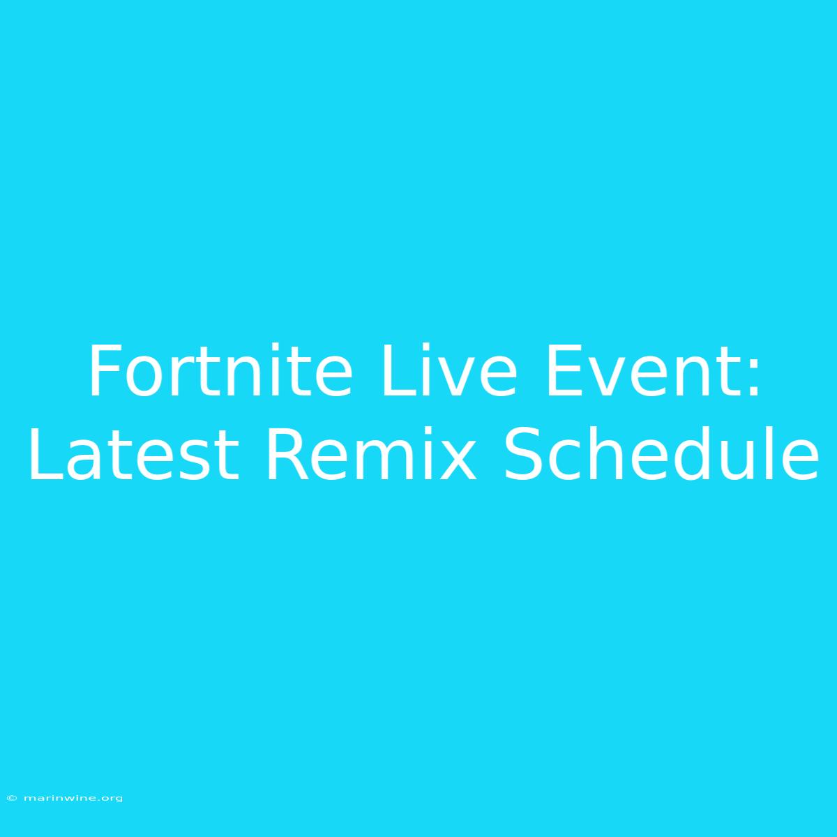 Fortnite Live Event: Latest Remix Schedule