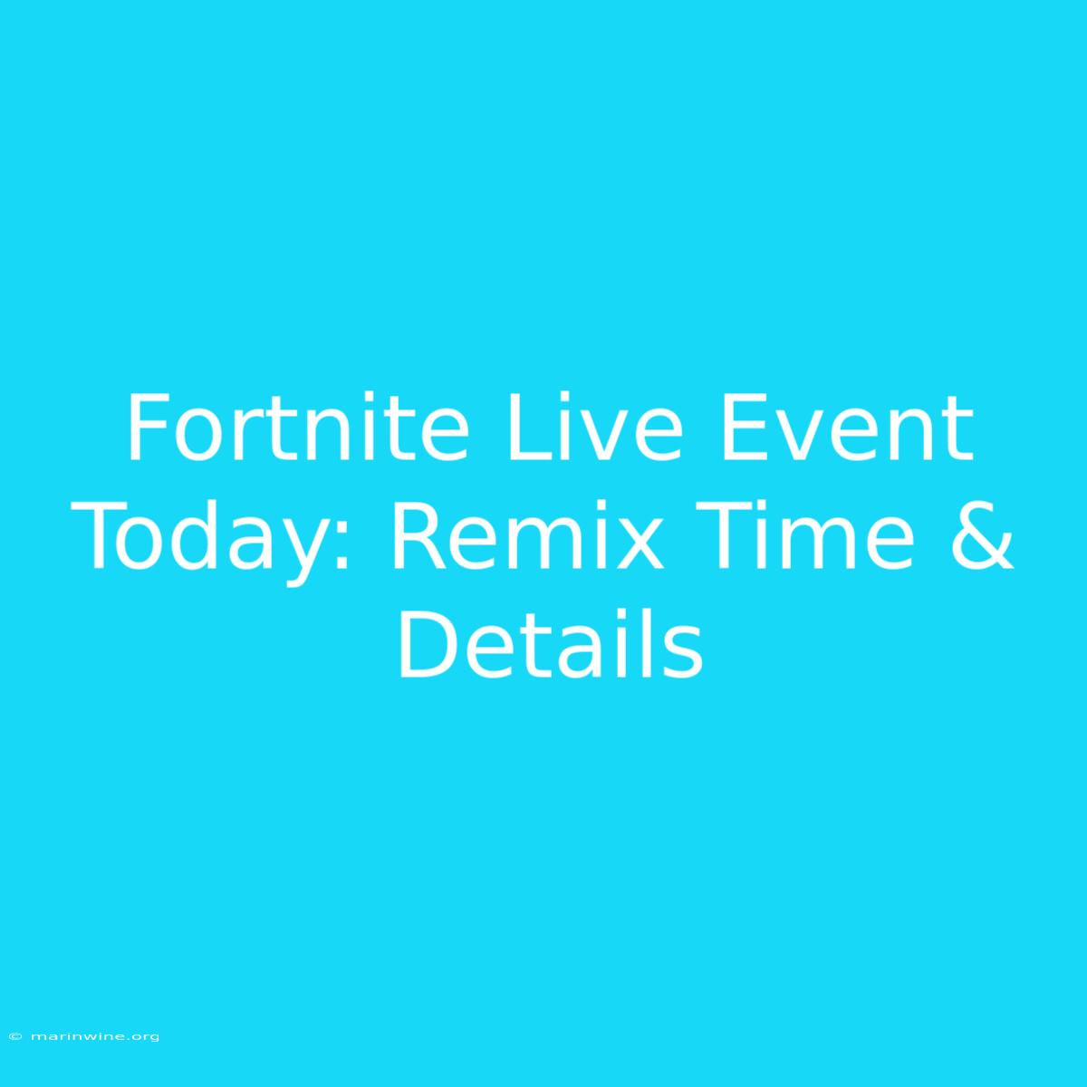 Fortnite Live Event Today: Remix Time & Details