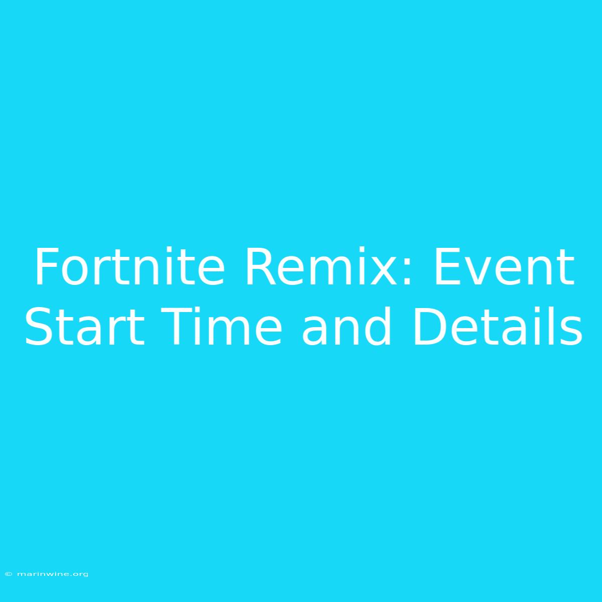 Fortnite Remix: Event Start Time And Details 