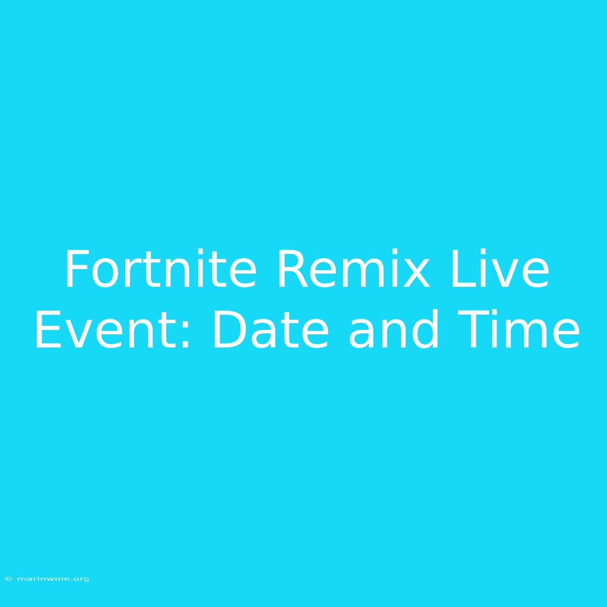 Fortnite Remix Live Event: Date And Time