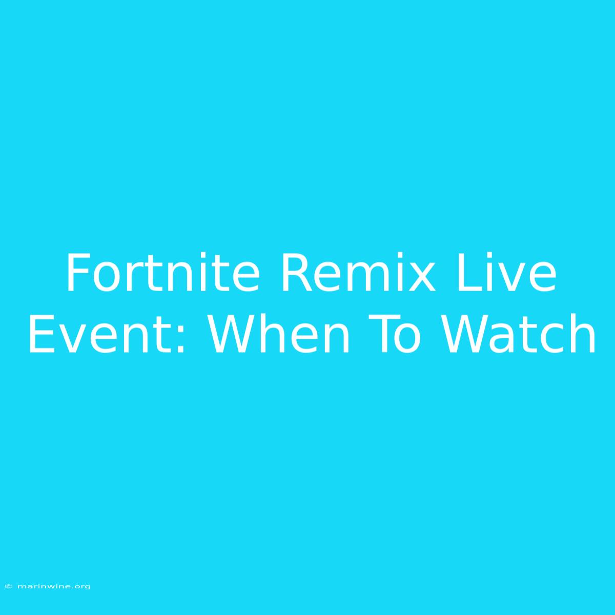 Fortnite Remix Live Event: When To Watch 