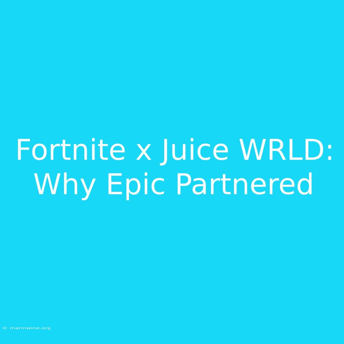 Fortnite X Juice WRLD: Why Epic Partnered