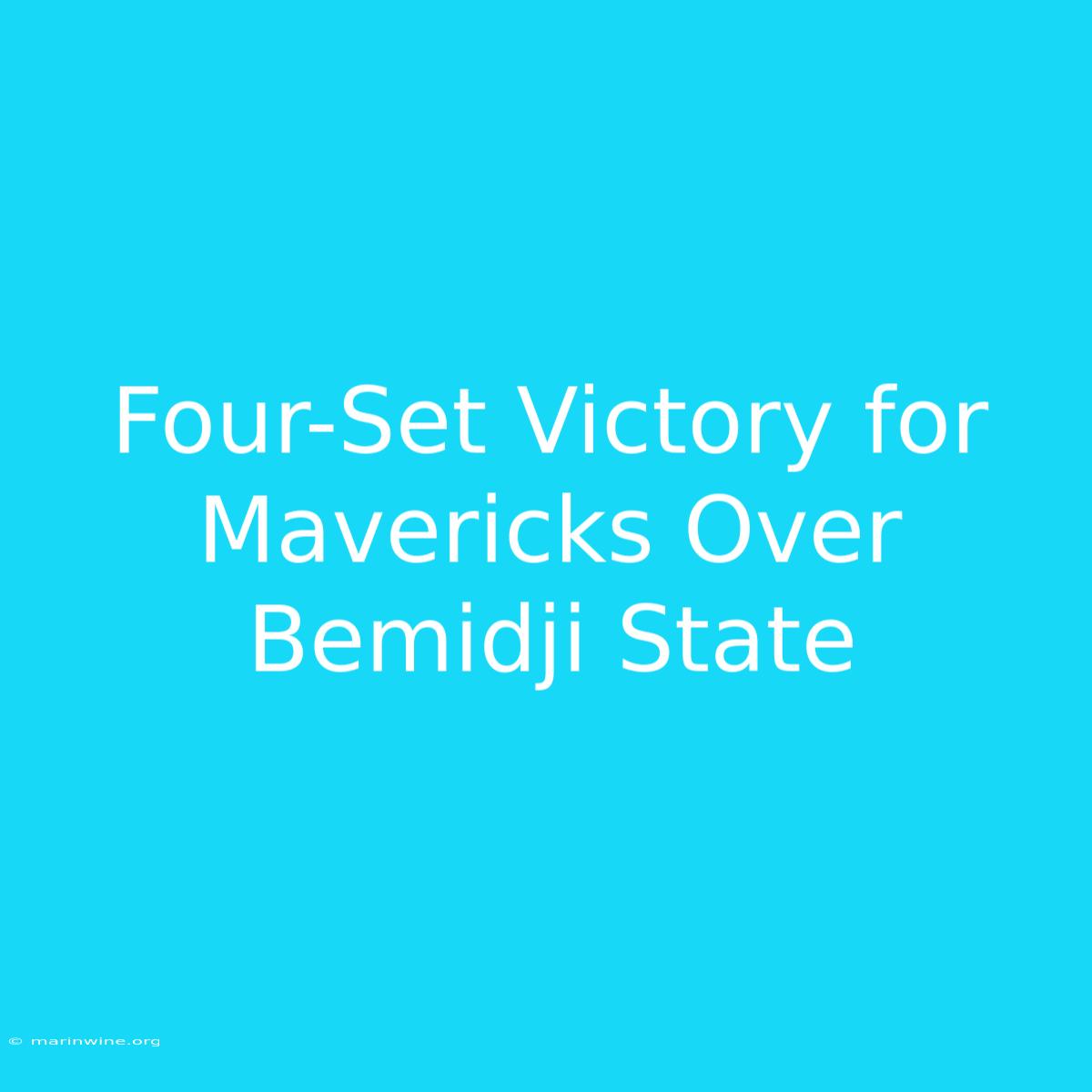 Four-Set Victory For Mavericks Over Bemidji State