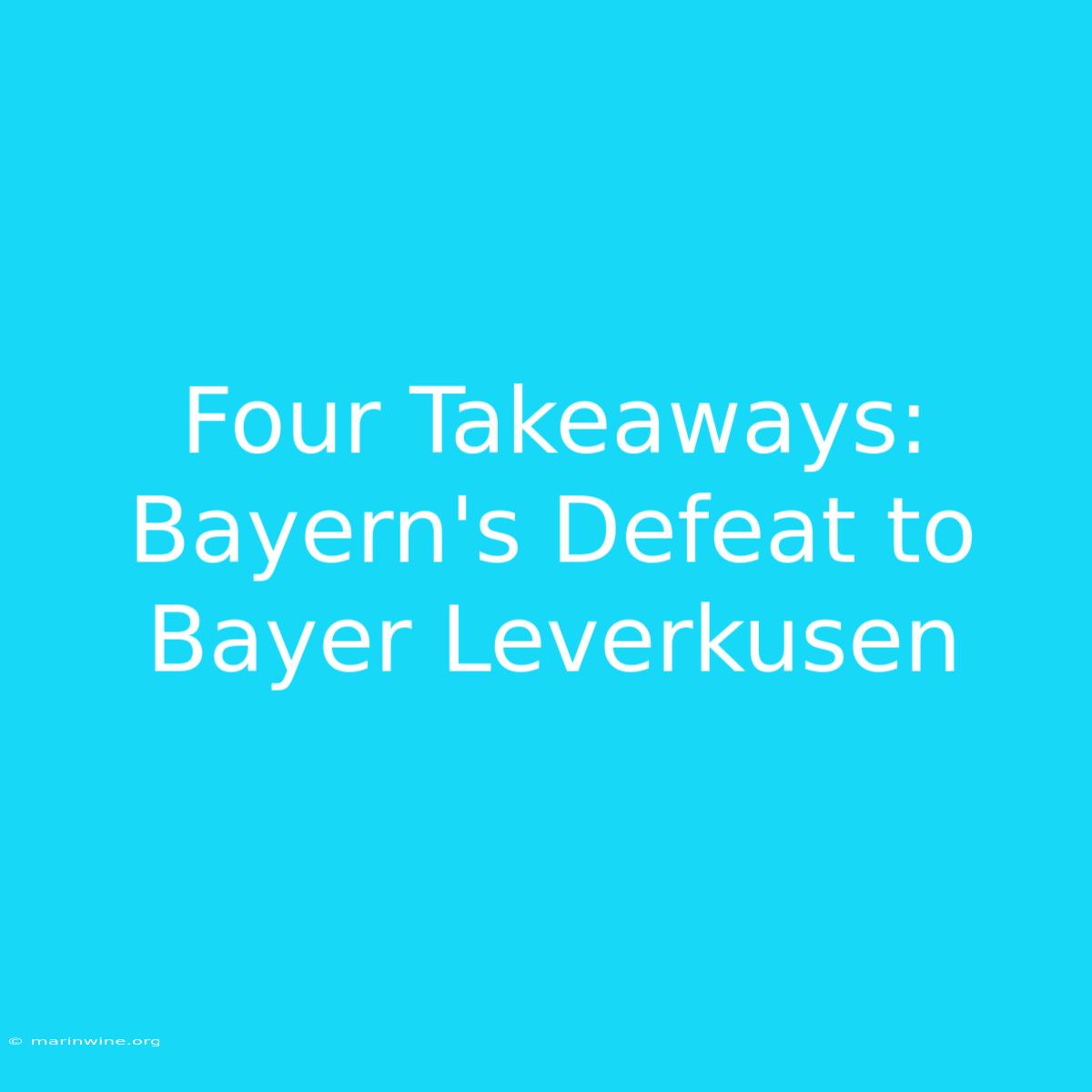 Four Takeaways: Bayern's Defeat To Bayer Leverkusen