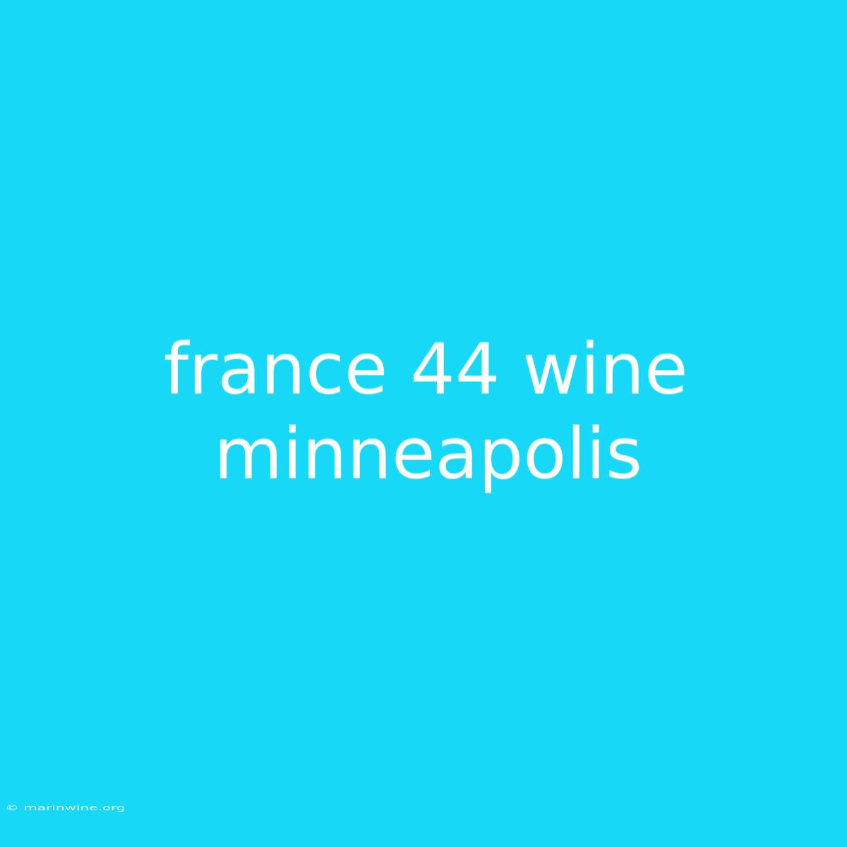 France 44 Wine Minneapolis