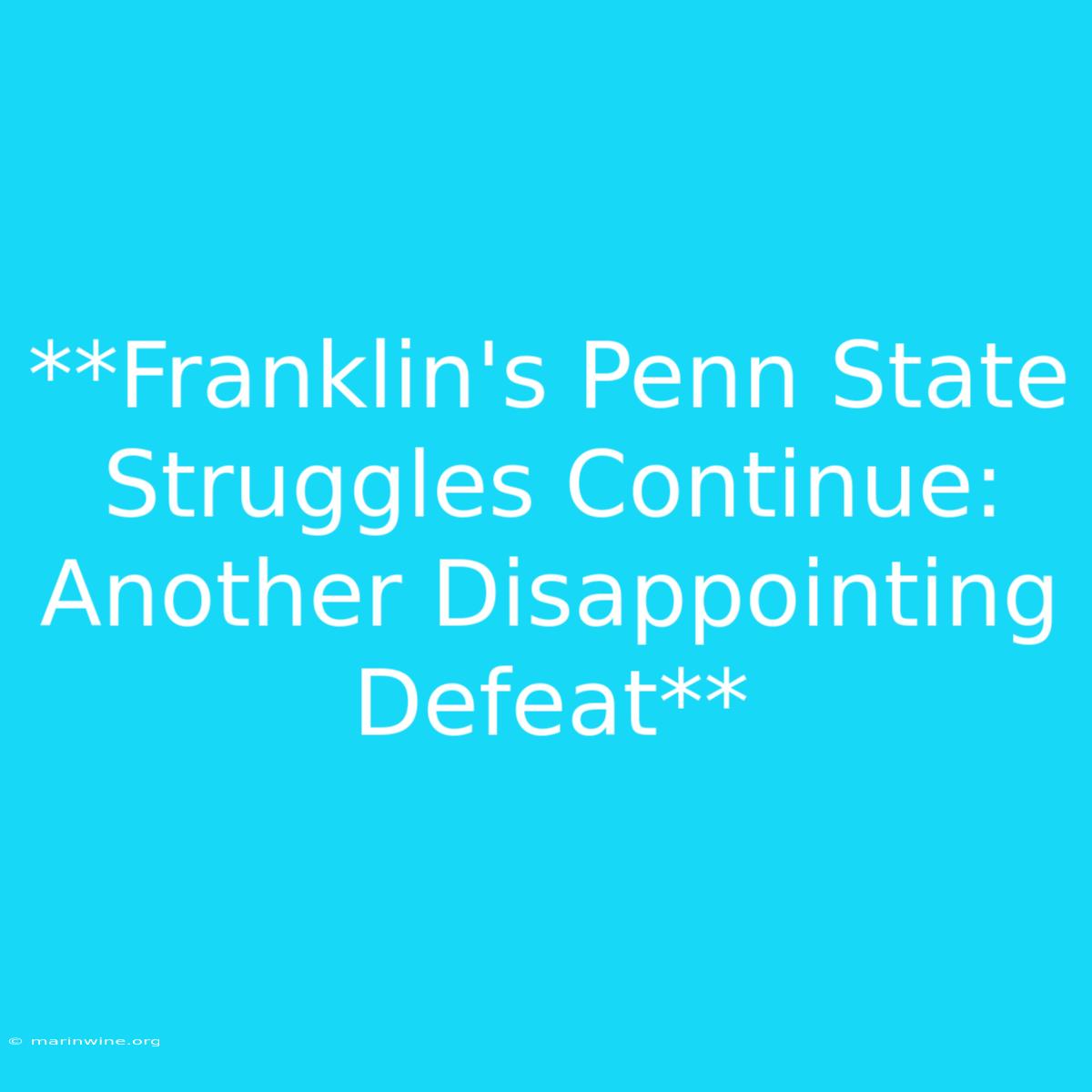 **Franklin's Penn State Struggles Continue: Another Disappointing Defeat**