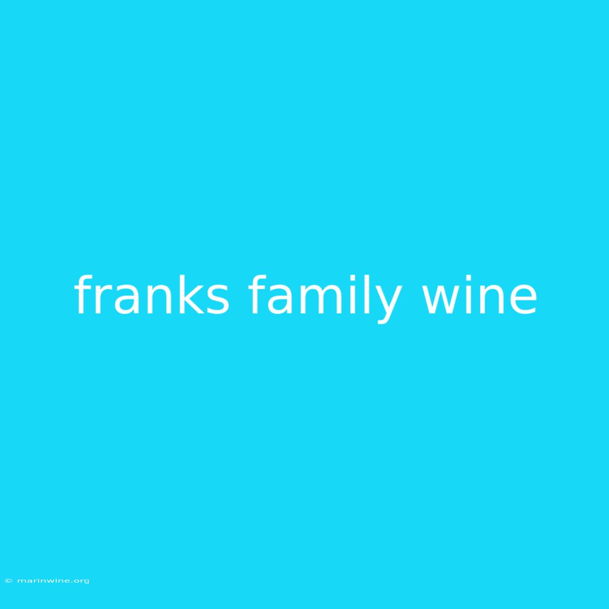 Franks Family Wine