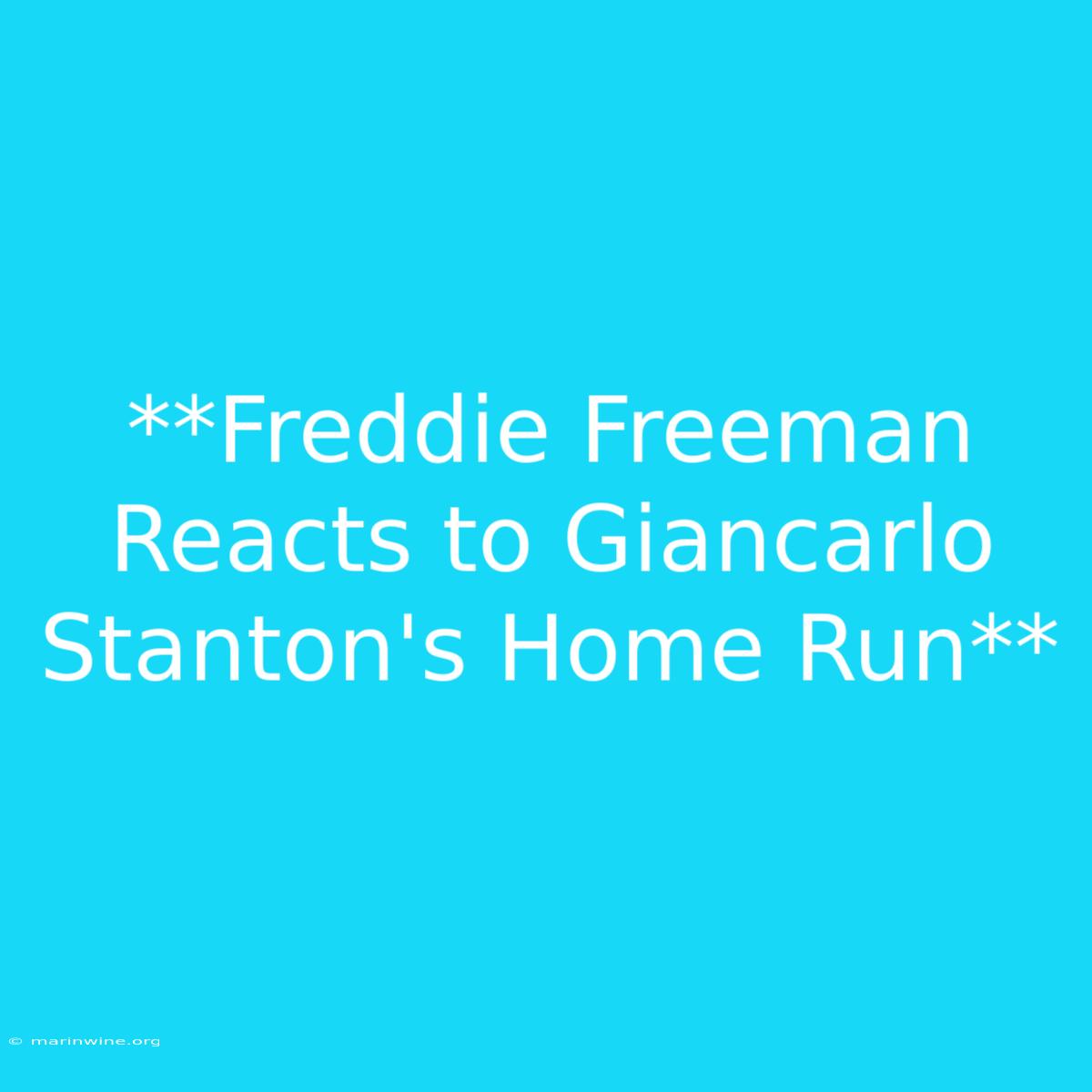 **Freddie Freeman Reacts To Giancarlo Stanton's Home Run**