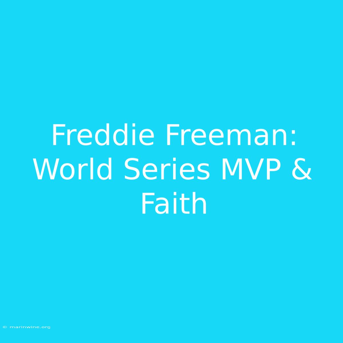 Freddie Freeman: World Series MVP & Faith