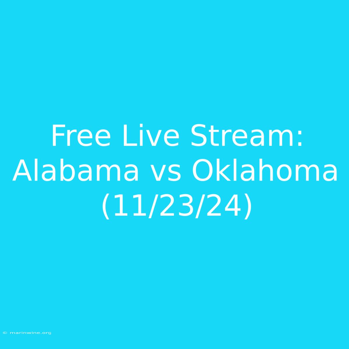 Free Live Stream: Alabama Vs Oklahoma (11/23/24)