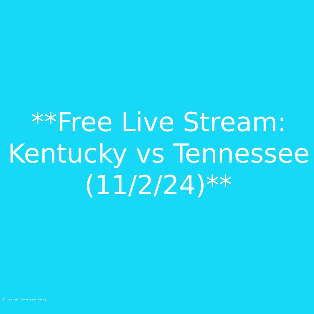 **Free Live Stream: Kentucky Vs Tennessee (11/2/24)**