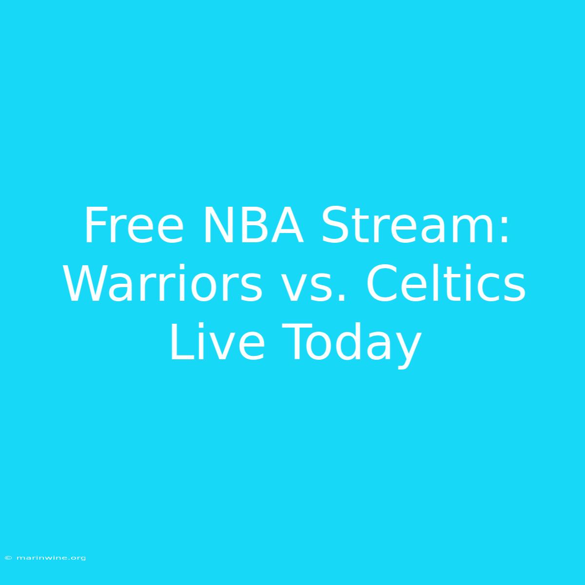 Free NBA Stream: Warriors Vs. Celtics Live Today