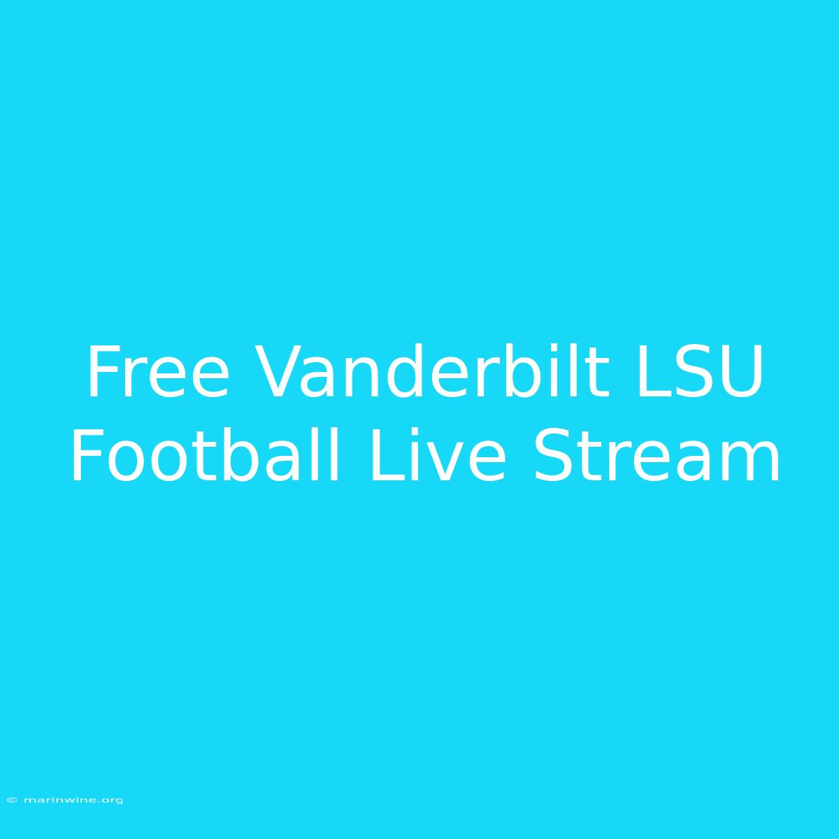 Free Vanderbilt LSU Football Live Stream