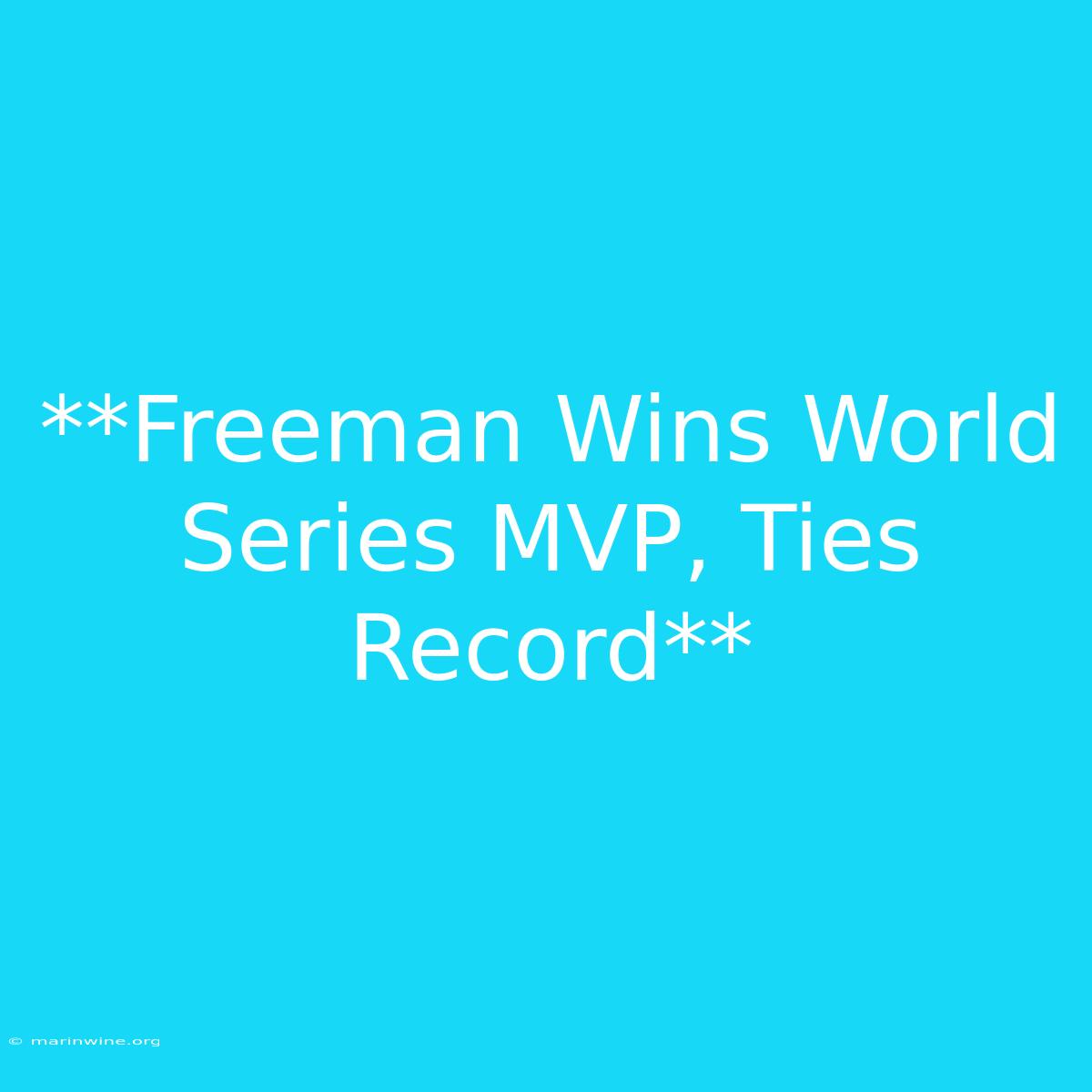 **Freeman Wins World Series MVP, Ties Record**