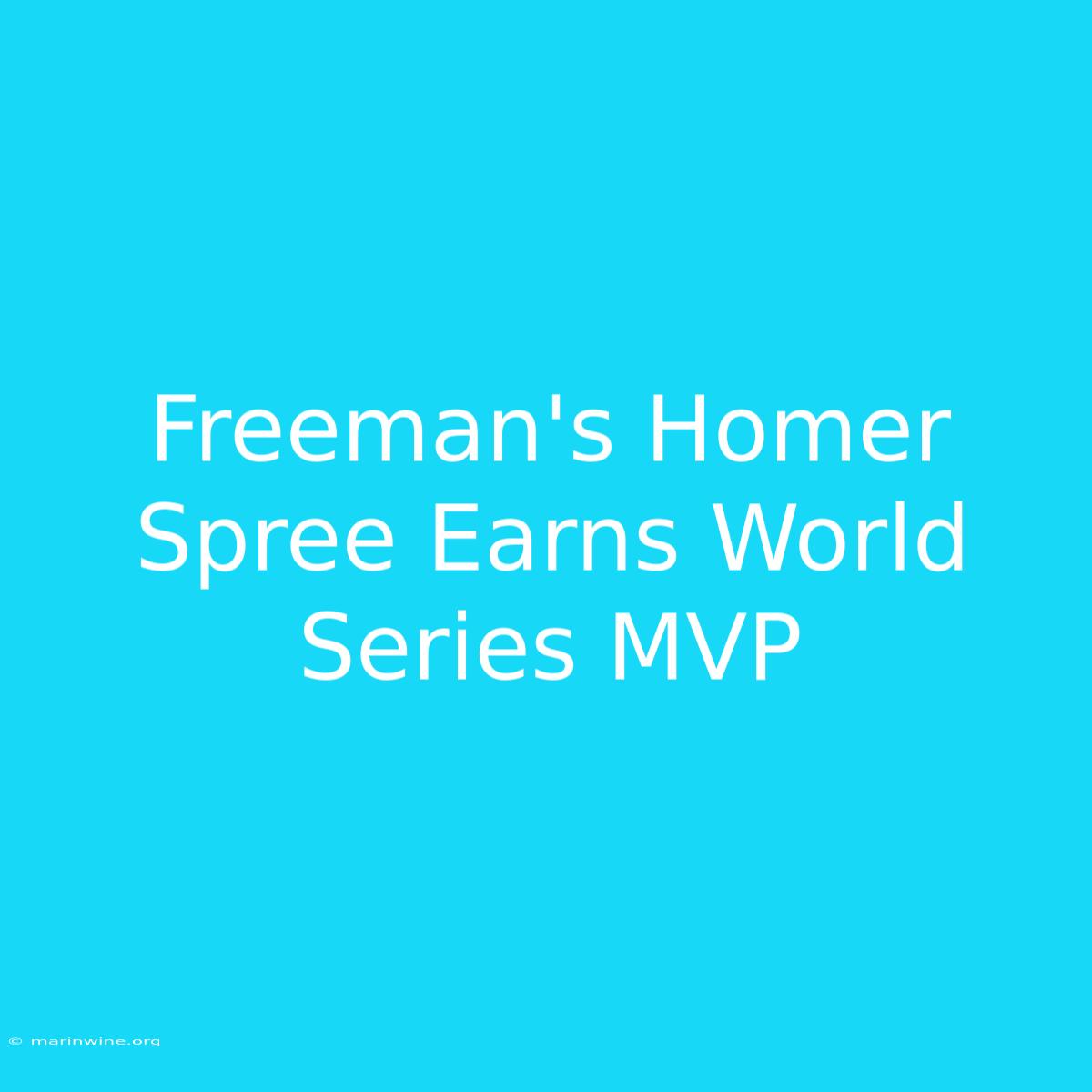 Freeman's Homer Spree Earns World Series MVP