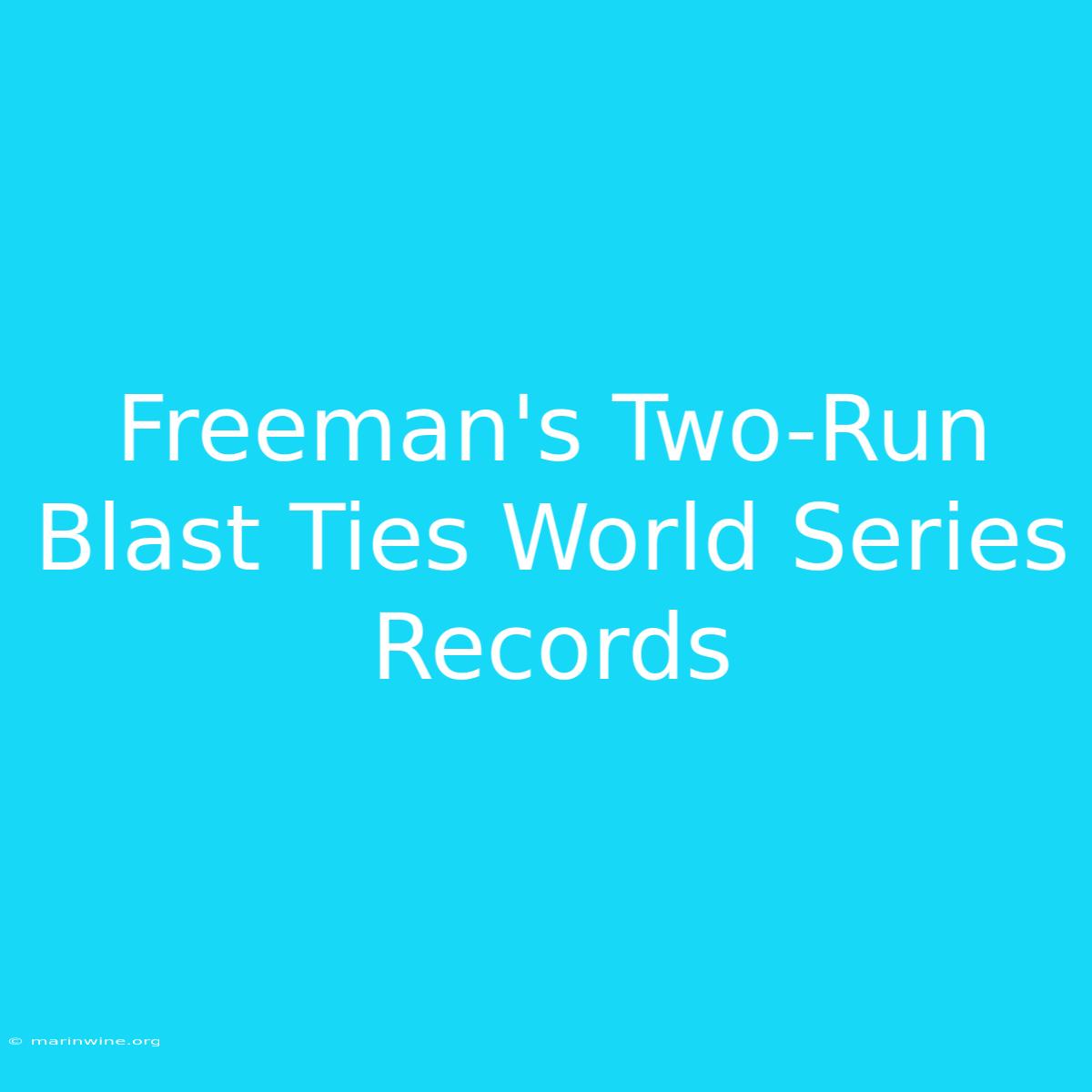 Freeman's Two-Run Blast Ties World Series Records