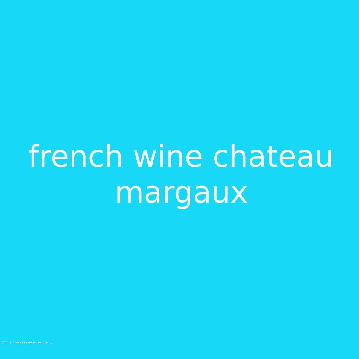 French Wine Chateau Margaux