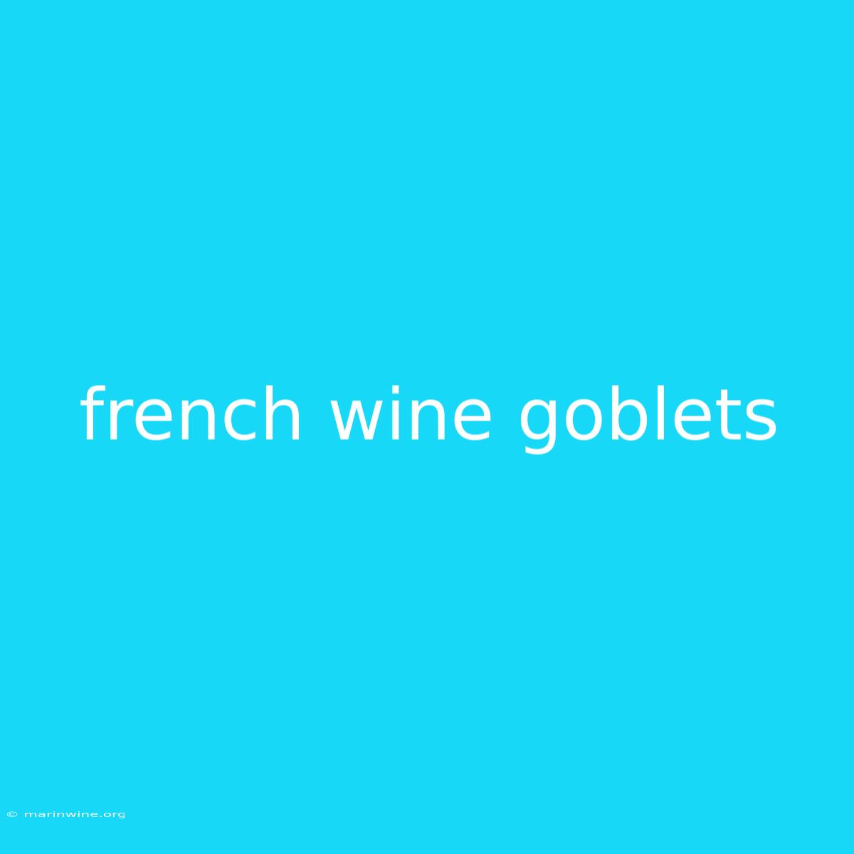 French Wine Goblets