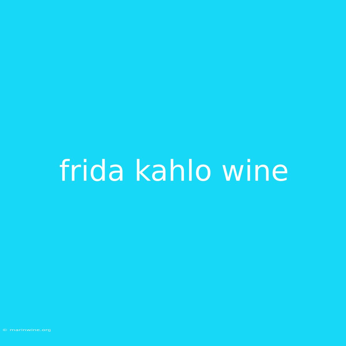 Frida Kahlo Wine