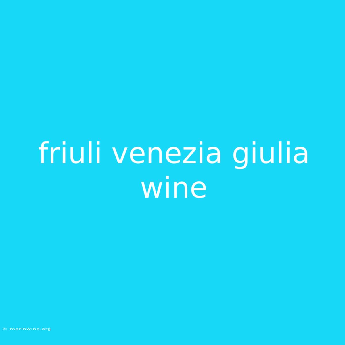 Friuli Venezia Giulia Wine