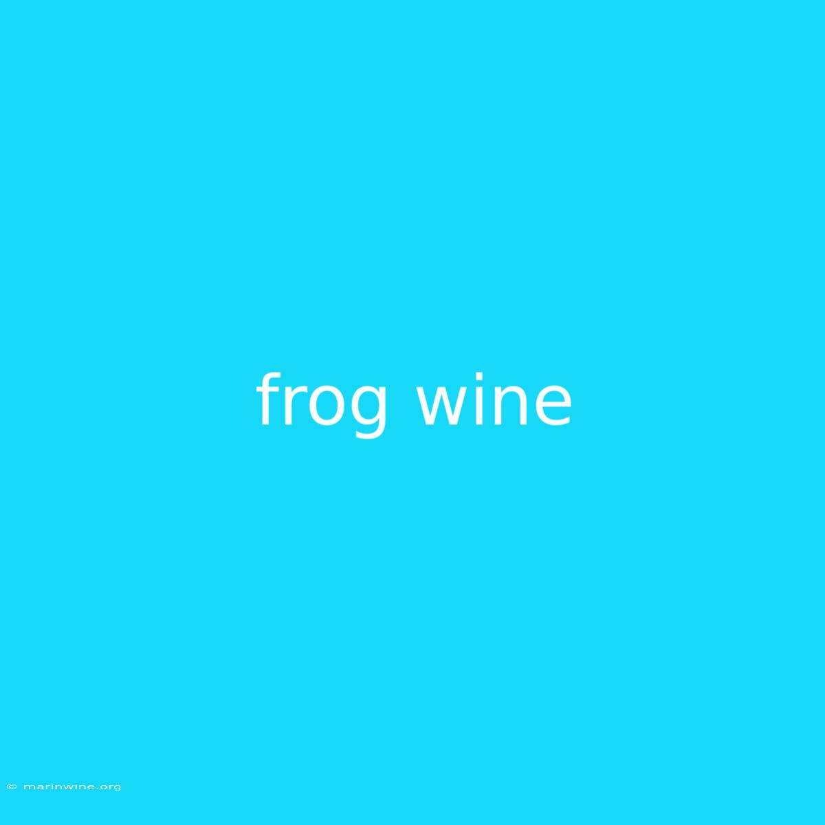 Frog Wine