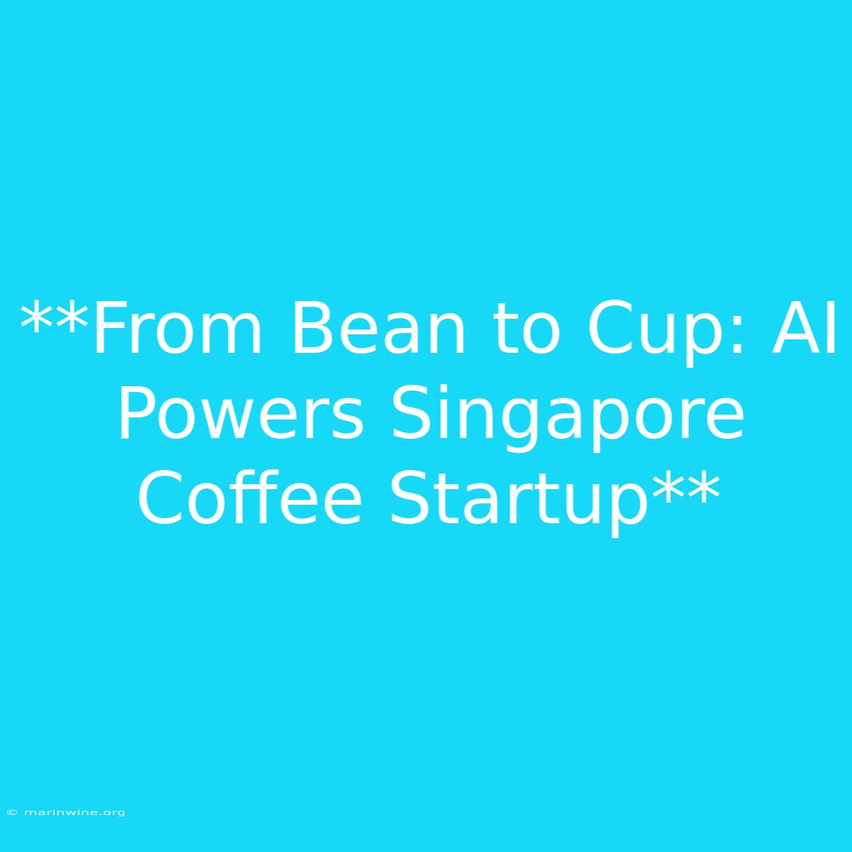 **From Bean To Cup: AI Powers Singapore Coffee Startup** 