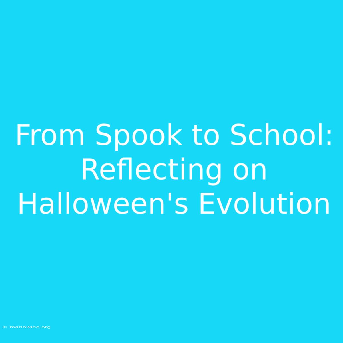 From Spook To School: Reflecting On Halloween's Evolution