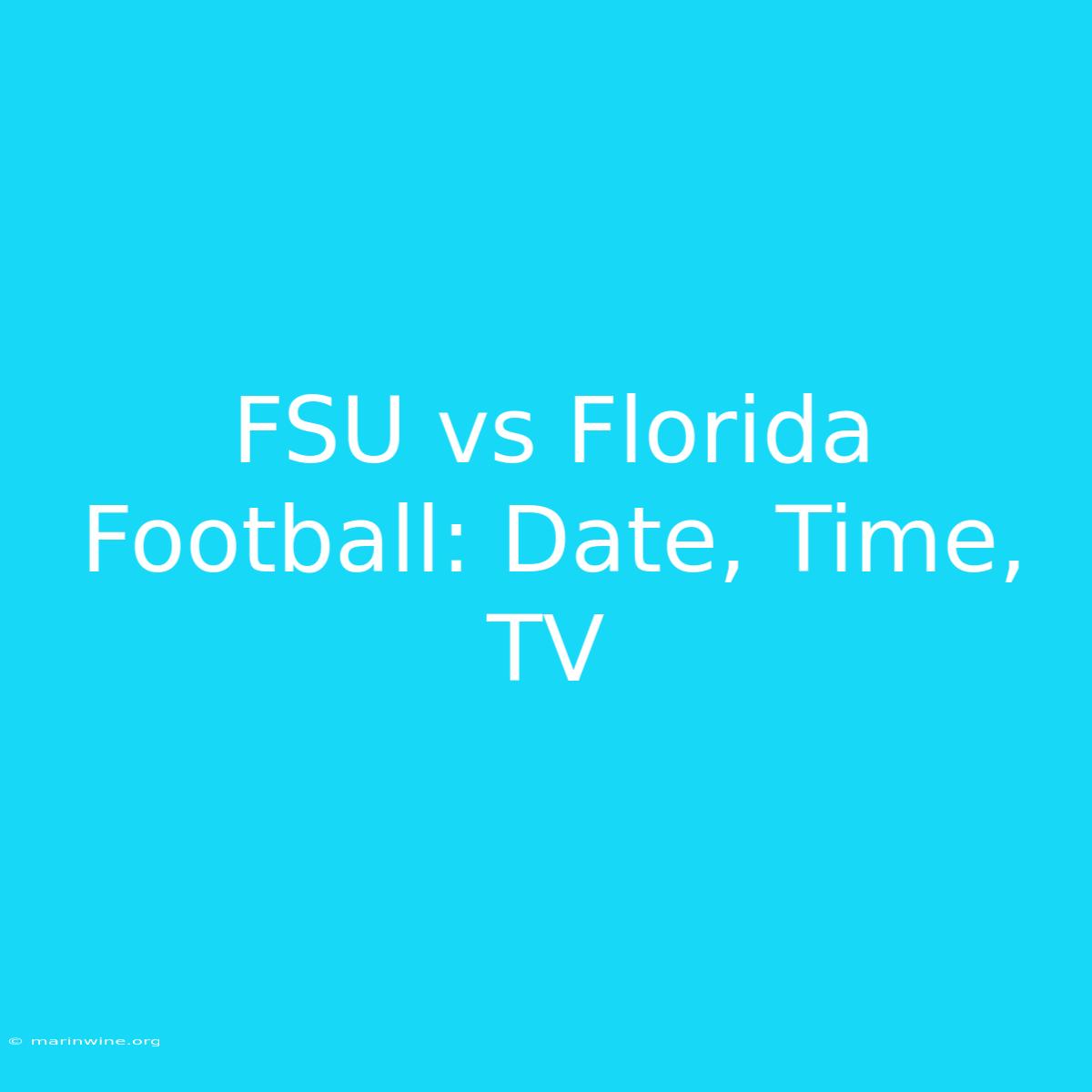 FSU Vs Florida Football: Date, Time, TV