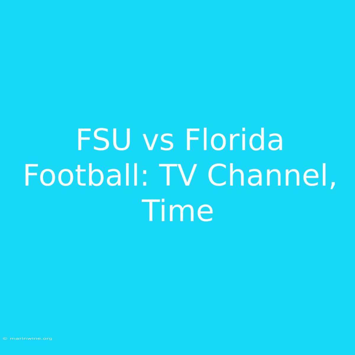 FSU Vs Florida Football: TV Channel, Time