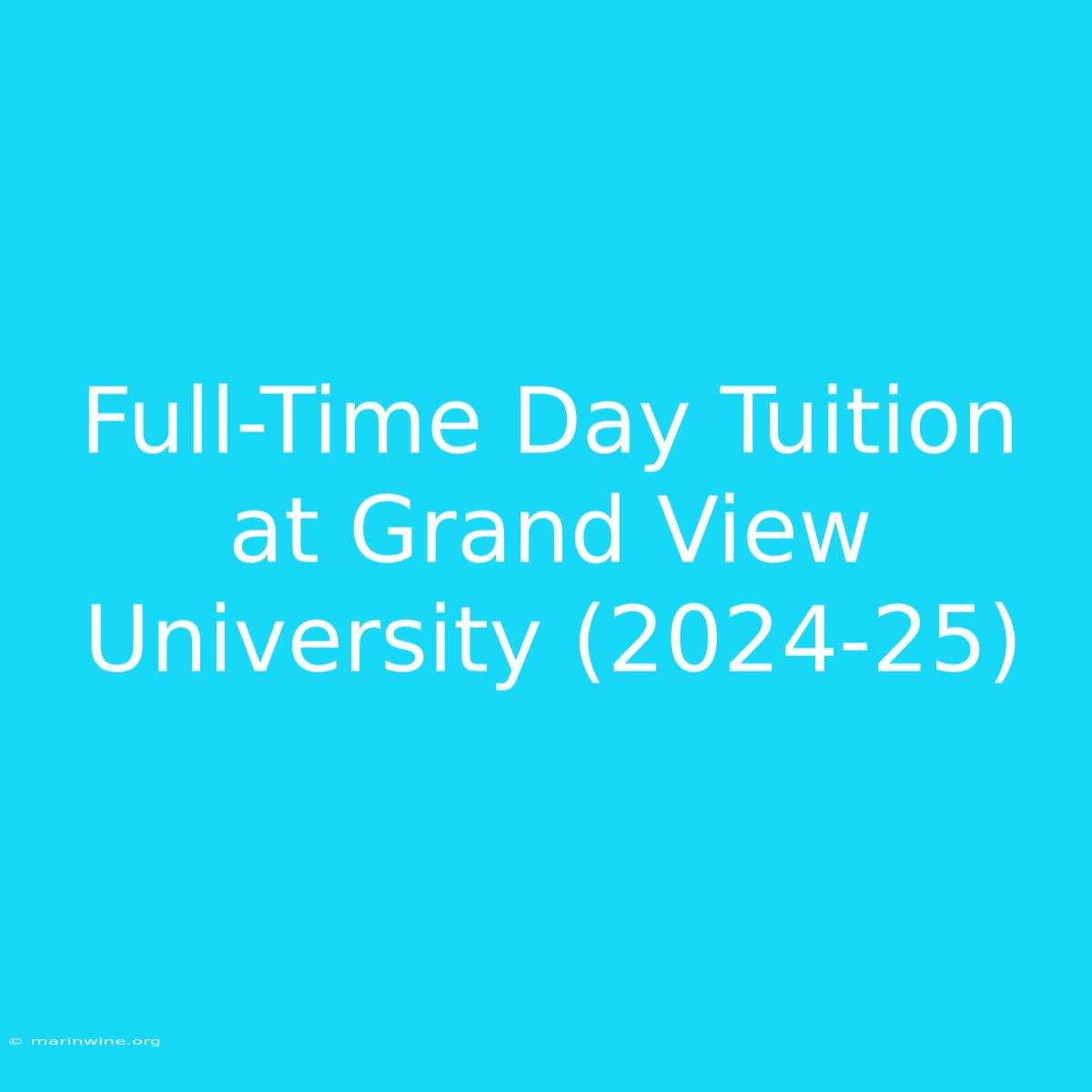 Full-Time Day Tuition At Grand View University (2024-25)