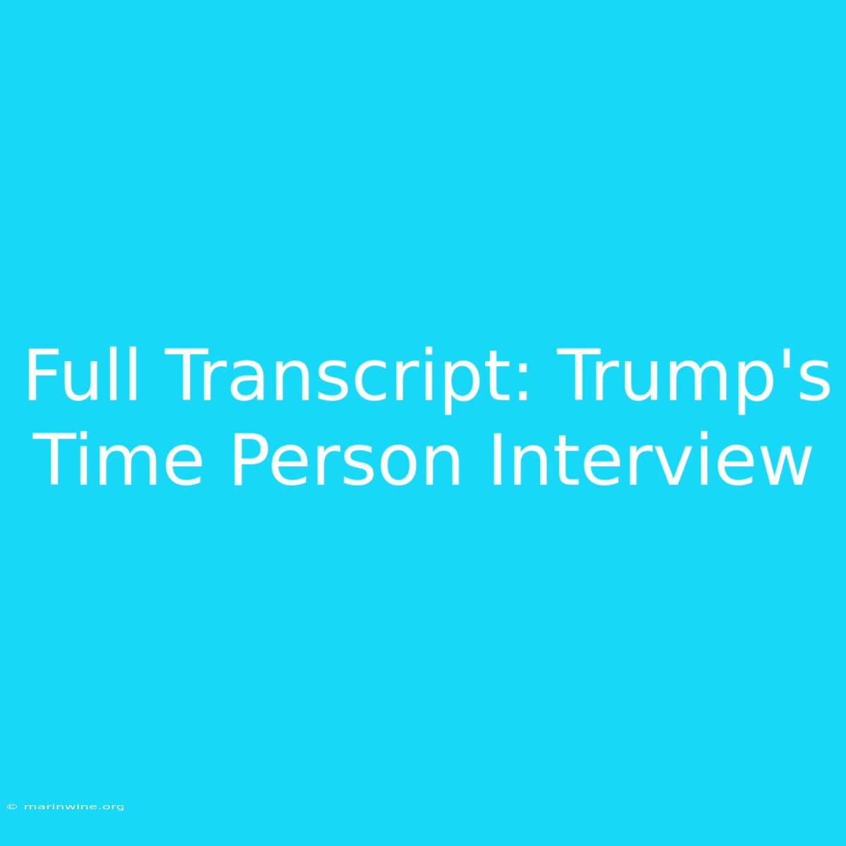 Full Transcript: Trump's Time Person Interview