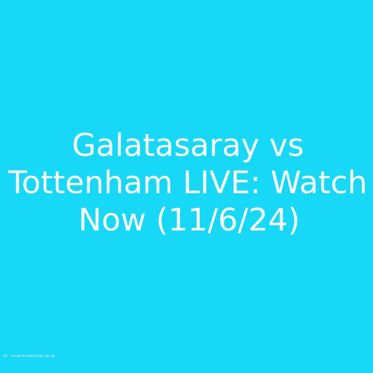 Galatasaray Vs Tottenham LIVE: Watch Now (11/6/24)