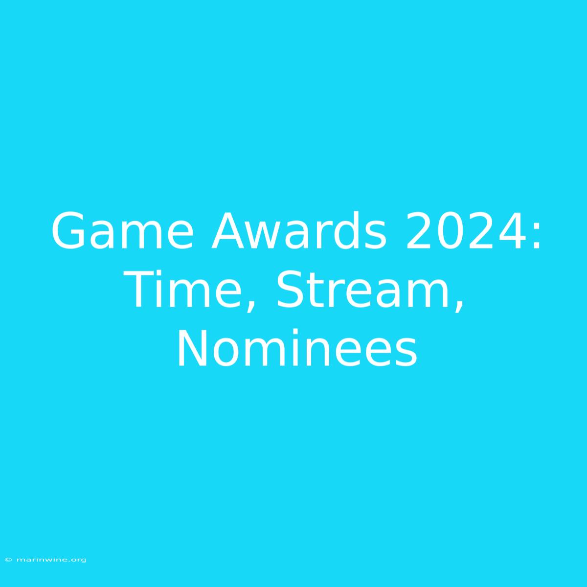 Game Awards 2024: Time, Stream, Nominees